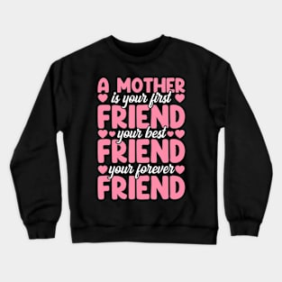 A Mother Is Your First Best And Forever Friend Mother'S Day Crewneck Sweatshirt